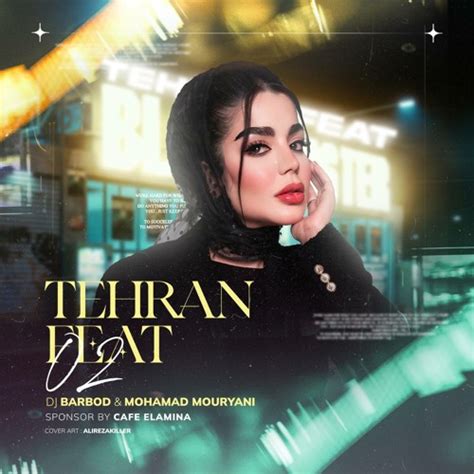 Stream Tehran Feat 2 ( Dj Barbod & Mohamad Mouryani.